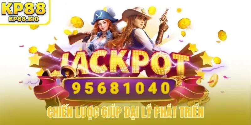 Chiến lược giúp đại lý phát triển