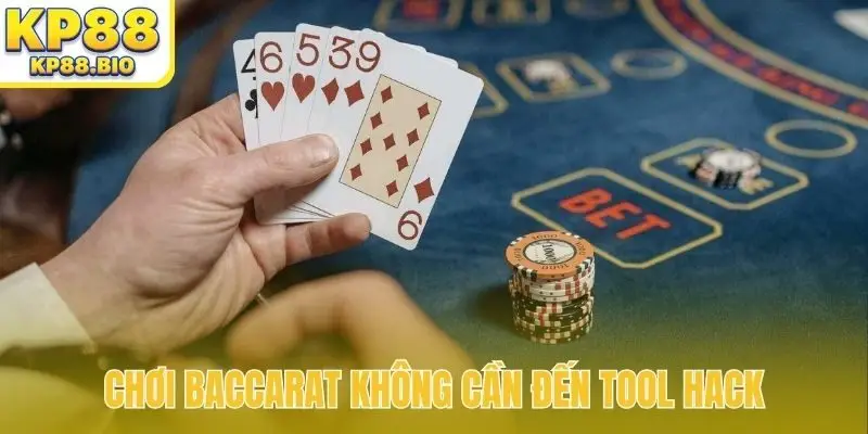 Chơi Baccarat không cần đến tool hack
