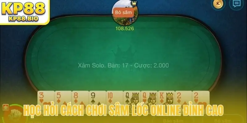 Học hỏi cách chơi sâm lốc online đỉnh cao